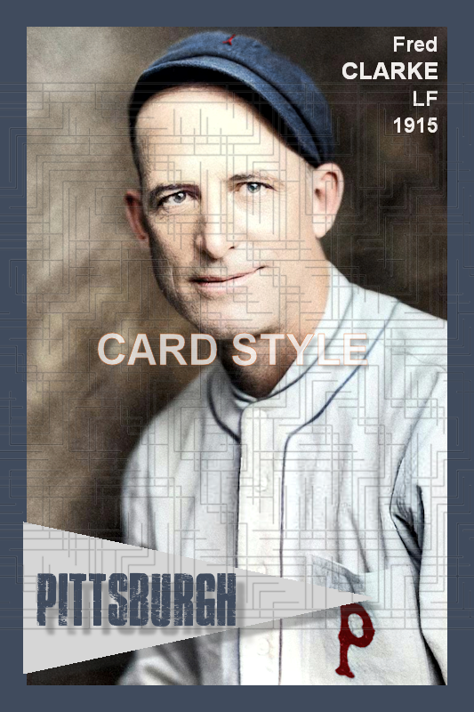 Fred Clarke - 1915 Pittsburgh Pirates - choose a size & style