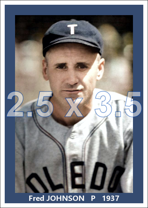 Fred Johnson - 1937 Toledo Mud Hens - choose a size & style