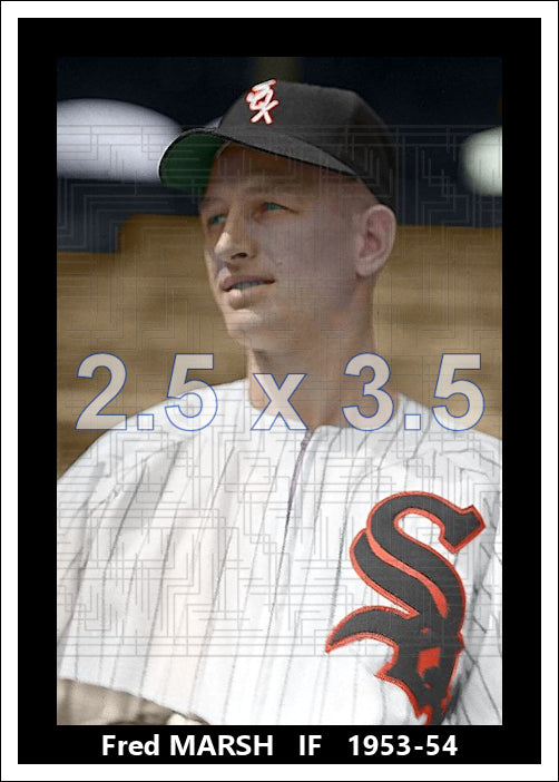 Fred Marsh - 1953-54 Chicago White Sox - choose a size & style