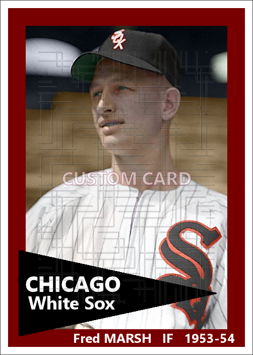 Fred Marsh - 1953-54 Chicago White Sox - choose a size & style