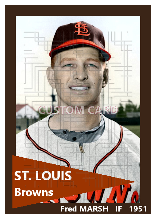 Fred Marsh - 1951 St. Louis Browns - choose a size & style