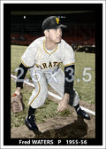 Fred Waters - 1955-56 Pittsburgh Pirates - choose a size & style