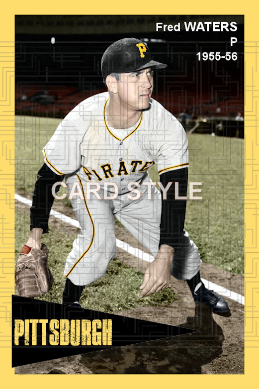 Fred Waters - 1955-56 Pittsburgh Pirates - choose a size & style