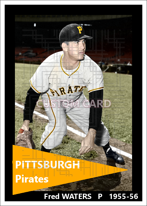 Fred Waters - 1955-56 Pittsburgh Pirates - choose a size & style