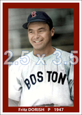 Fritz Dorish - 1947 Boston Red Sox - choose a size & style