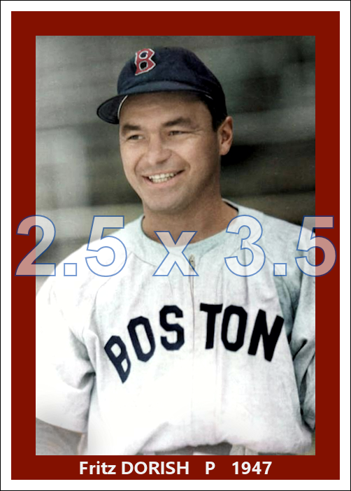 Fritz Dorish - 1947 Boston Red Sox - choose a size & style