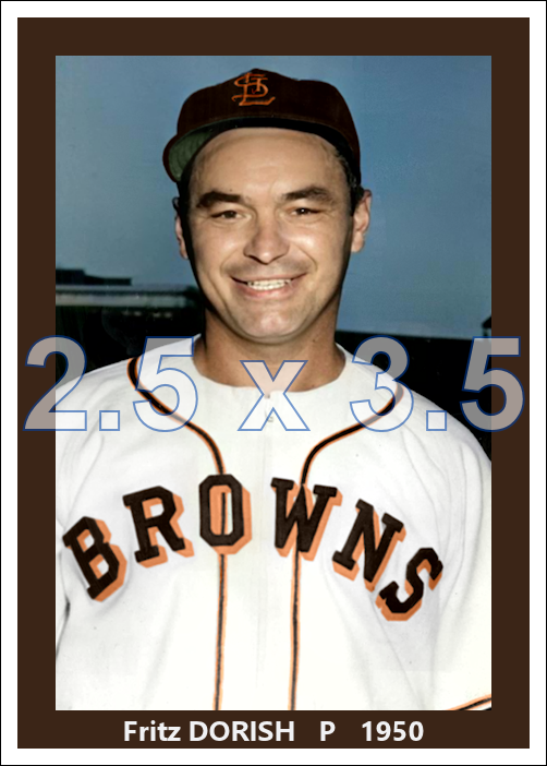 Fritz Dorish - 1950 St. Louis Browns - choose a size & style
