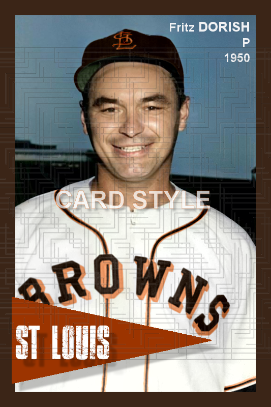 Fritz Dorish - 1950 St. Louis Browns - choose a size & style
