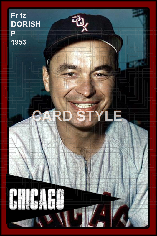 Fritz Dorish - 1953 Chicago White Sox - choose a size & style