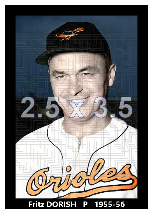 Fritz Dorish - 1955-56 Baltimore Orioles - choose a size & style