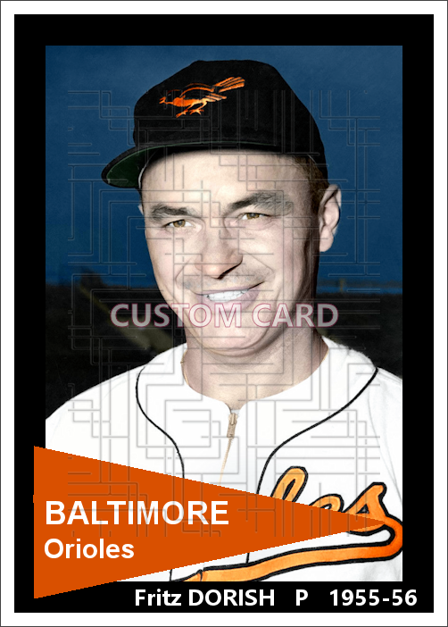Fritz Dorish - 1955-56 Baltimore Orioles - choose a size & style