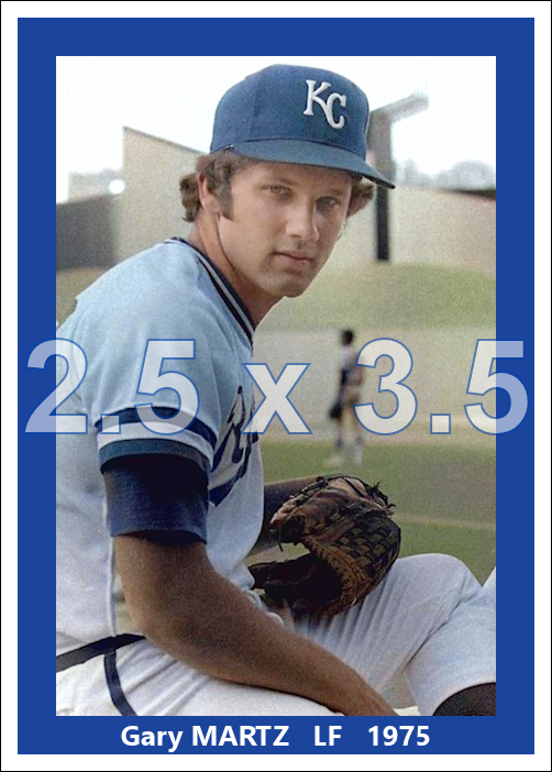 Gary Martz - 1975 Kansas City Royals - choose a size & style