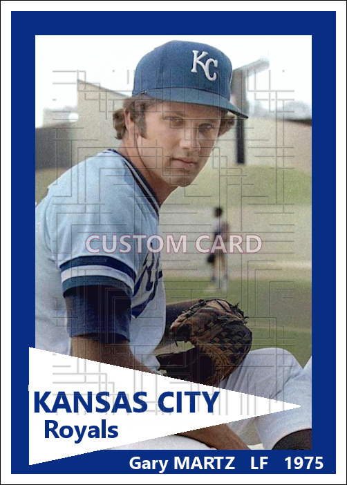 Gary Martz - 1975 Kansas City Royals - choose a size & style