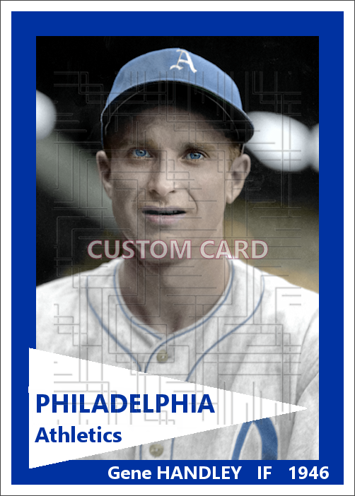 Gene Handley - 1946 Philadelphia Athletics - choose a size & style
