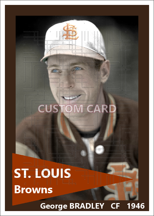 George Bradley - 1946 St. Louis Browns - choose a size & style