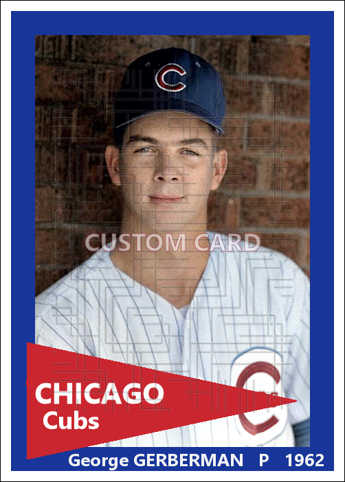 George Gerberman - 1962 Chicago Cubs - choose a size & style