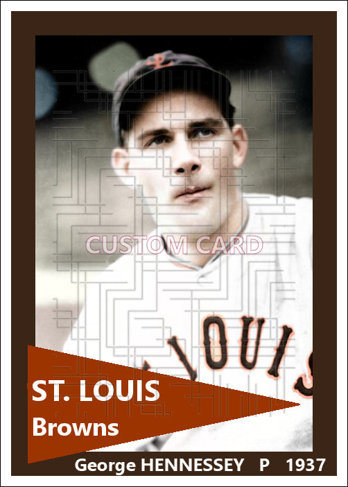 George Hennessey - 1937 St. Louis Browns - choose a size & style