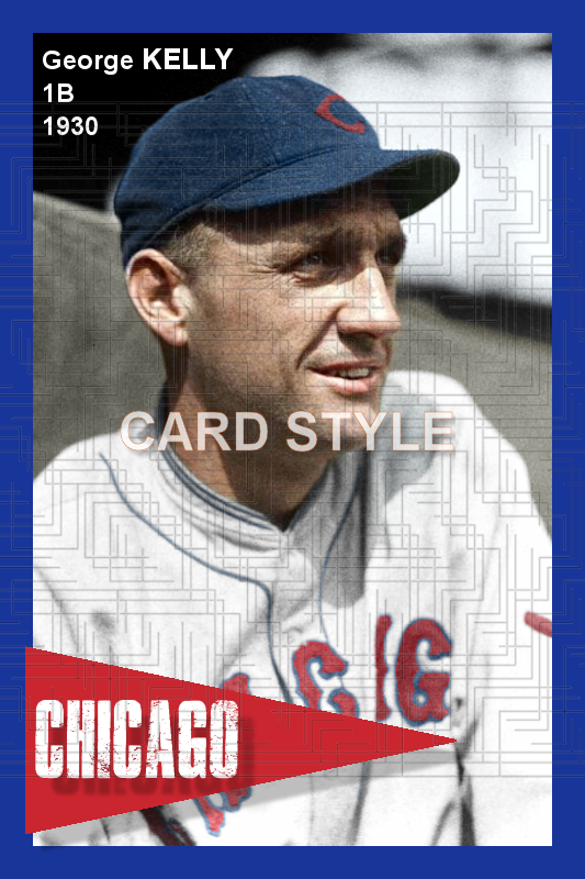 George Kelly - 1930 Chicago Cubs - choose a size & style