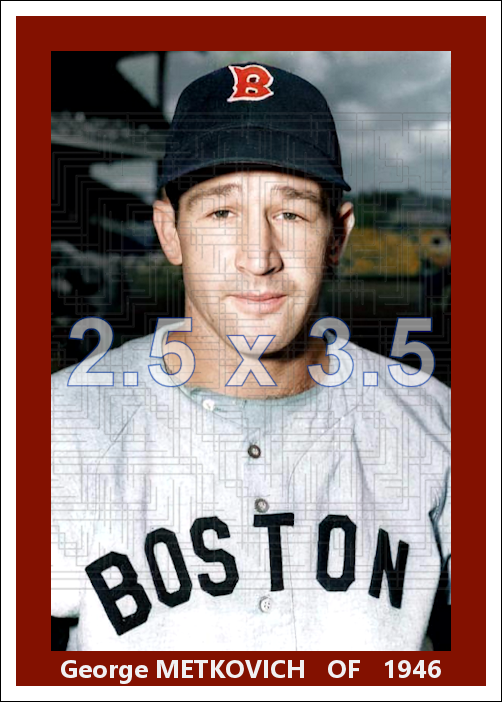 George Metkovich - 1946 Boston Red Sox - choose a size & style