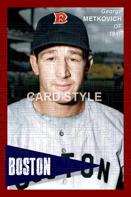 George Metkovich - 1946 Boston Red Sox - choose a size & style