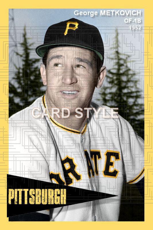 George Metkovich - 1952 Pittsburgh Pirates - choose a size & style