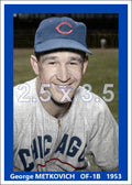 George Metkovich - 1953 Chicago Cubs - choose a size & style