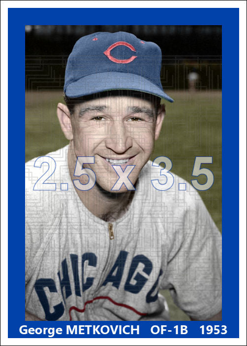 George Metkovich - 1953 Chicago Cubs - choose a size & style