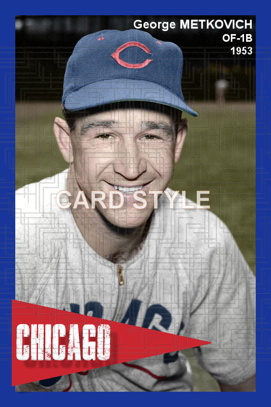 George Metkovich - 1953 Chicago Cubs - choose a size & style