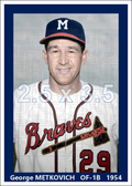 George Metkovich - 1954 Milwaukee Braves - choose a size & style