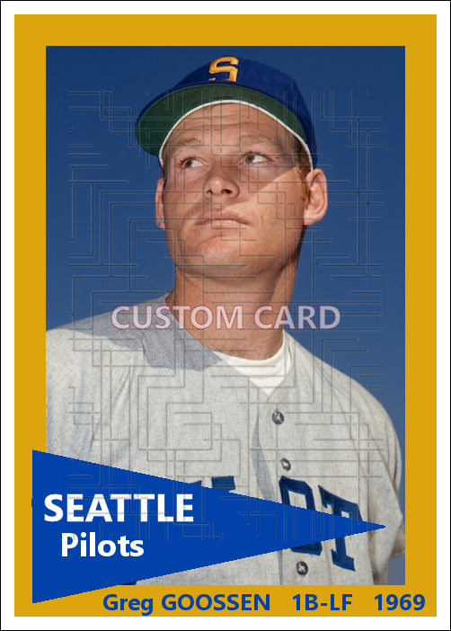 Greg Goossen -1969 Seattle Pilots - choose a size & style