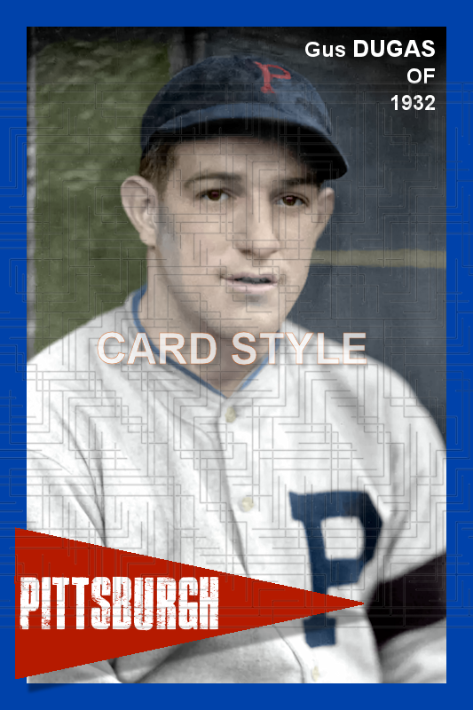 Gus Dugas - 1932 Pittsburgh Pirates - choose a size & style