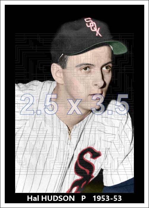 Hal Hudson - 1952-53 Chicago White Sox - choose a size & style