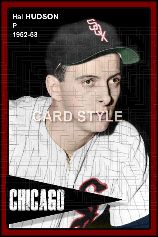 Hal Hudson - 1952-53 Chicago White Sox - choose a size & style