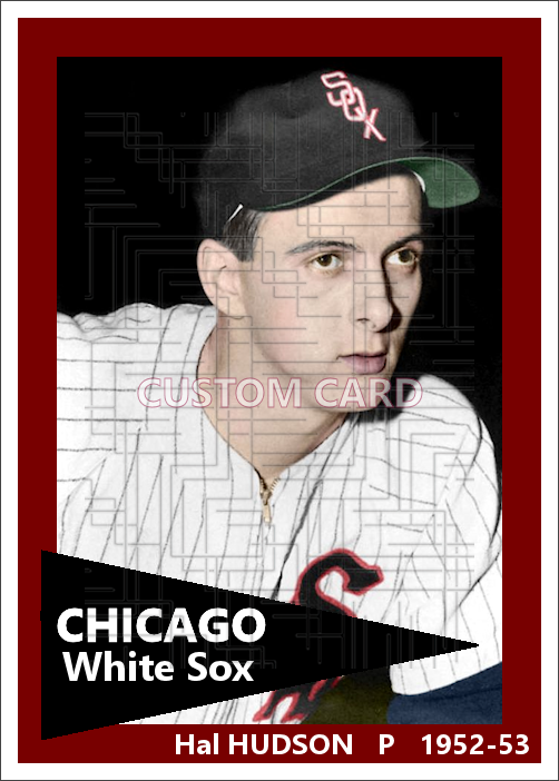 Hal Hudson - 1952-53 Chicago White Sox - choose a size & style