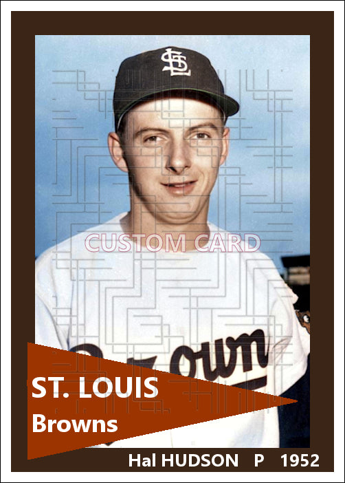 Hal Hudson - 1952 St. Louis Browns - choose a size & style