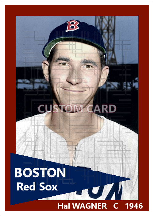 Hal Wagner - 1946 Boston Red Sox - choose a size & style