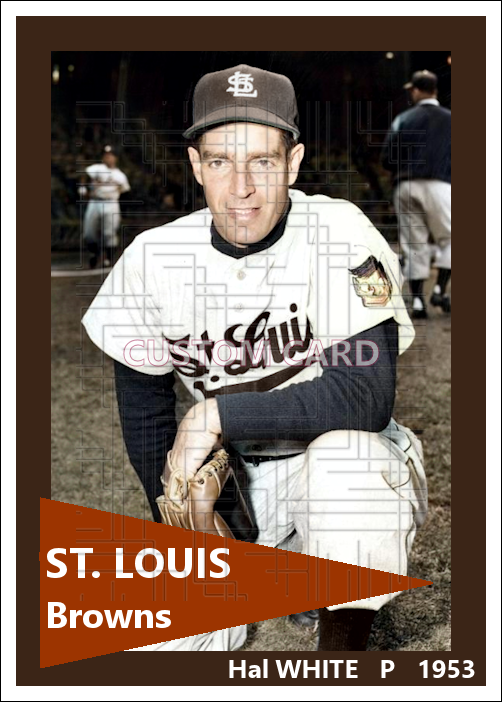 Hal White - 1953 St. Louis Browns - choose a size & style