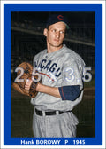 Hank Borowy - 1945 Chicago Cubs - choose a size & style