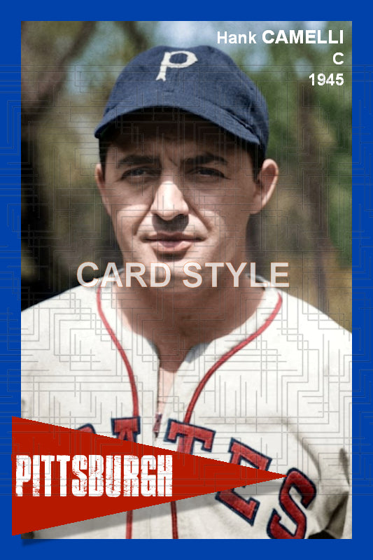 Hank Camelli - 1945 Pittsburgh Pirates - choose a size & style