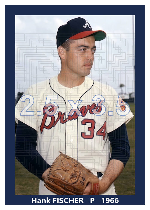Hank Fischer - 1966 Atlanta Braves - choose a size & style