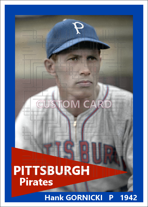 Hank Gornicki - 1942 Pittsburgh Pirates - choose a size & style