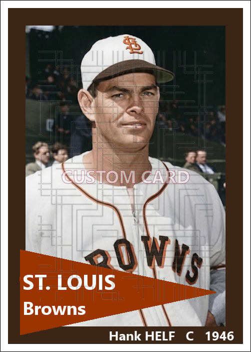 Hank Helf - 1946 St. Louis Browns - choose a size & style