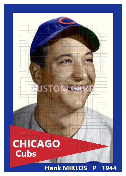 Hank Miklos - 1944 Chicago Cubs - choose a size & style