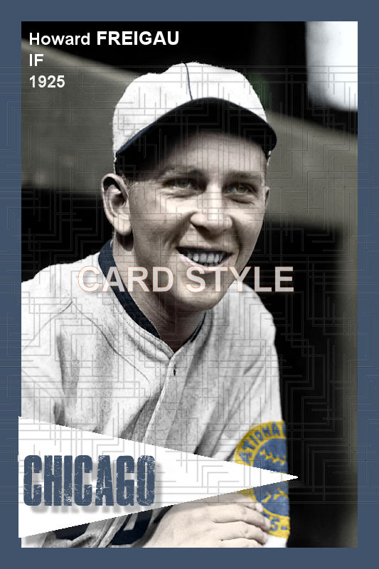 Howard Freigau - 1925 Chicago Cubs - choose a size & style