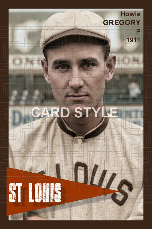 Howie Gregory - 1911 St. Louis Browns - choose a size & style