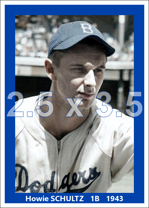 Howie Schultz - 1943 Brooklyn Dodgers - choose a size & style