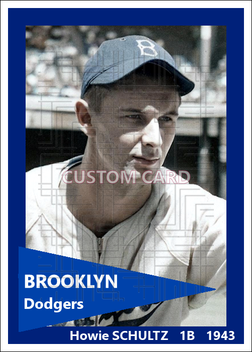 Howie Schultz - 1943 Brooklyn Dodgers - choose a size & style