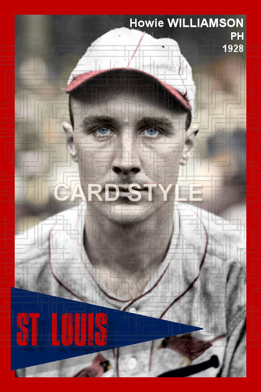 Howie Williamson - 1928 St. Louis Cardinals - choose a size & style
