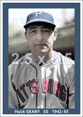 Huck Geary - 1942-43 Pittsburgh Pirates - choose a size & style