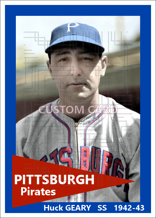 Huck Geary - 1942-43 Pittsburgh Pirates - choose a size & style
